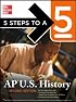 Five Steps to a 5 AP U.S. History, Second Edition (5 Steps to a 5 on the Advanced Placement Examinations)