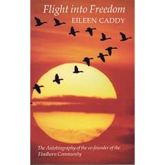 Flight into Freedom: Autobiography of the Co-founder of the Findhorn Foundation