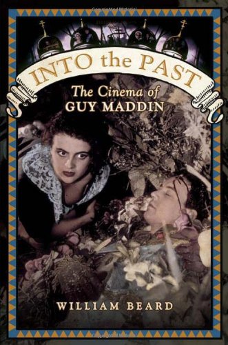 into the past the cinema of guy maddin