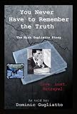 Image of You Never Have to Remember the Truth: The Nick Gugliatto Story