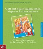 Produkt-Bild: Gott mit neuen Augen sehen. Wege zur Erstkommunion - F&uuml;r das Leitungsteam und die Elterntreffen - Leitfaden: V&ouml;llig &uuml;berarbeitete Neuausgabe