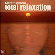 Total Relaxation: Guided Meditations for Achieving Inner Peace | [Richard Latham]