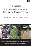 Linking Conservation and Poverty Reduction: Landscapes, People and Power