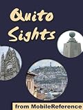 Quito Sights 2011: a travel guide to the main attractions in Quito, Ecuador (Mobi Sights)