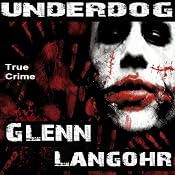 Underdog: A Definitive History of Pelican Bay State Prison's Super Max (Prison Killers - Book 4) | Glenn Langohr