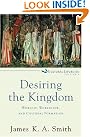 Desiring the Kingdom...