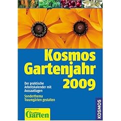 Kosmos Gartenjahr 2009: Ein praktischer Arbeitskalender mit Aussaattagen. Sonderthema: Kr�uter