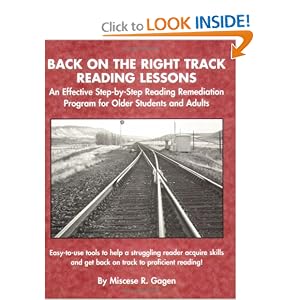 Back on the Right Track Reading Lessons: An Effective Step-by-Step Reading Remediation Program for Older Students and Adults