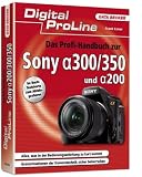 Digital ProLine Profihandbuch zur Sony a300/350 a200: Alles, was in der Bedienungsanleitung zu kurz kommt. Grenzsituationen der Kameratechnik sicher beherrschen - Frank Exner