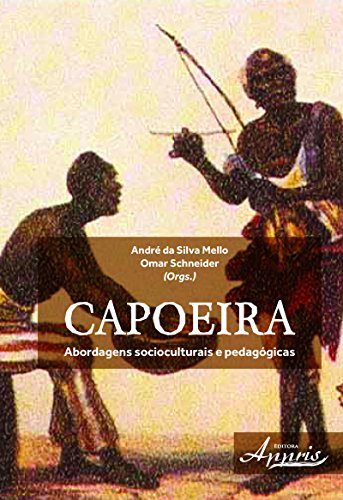 Capoeira: Abordagens Socioculturais e Pedagógicas (Portuguese Edition)