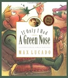If Only I Had a Green Nose (Max Lucado's Wemmicks)