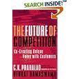 The Future of Competition: Co-Creating Unique Value with... by C. K. Prahalad and Venkat Ramaswamy
