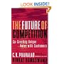 The Future of Competition: Co-Creating Unique Value with Customers