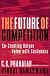 The Future of Competition: Co-Creating Unique Value with Customers
