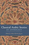 Classical Arabic Stories: An Anthology