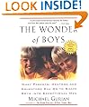 The Wonder of Boys: What Parents, Mentors and Educators Can Do...