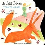 Le Petit Prince trouve un amipar Antoine Saint-Exup�ry