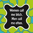 Women Call Me Bitch, Men Call Me Often Cocktail Napkin