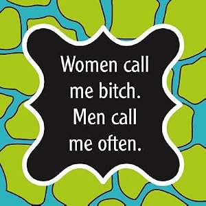 Women Call Me Bitch, Men Call Me Often Cocktail Napkin