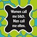 Women Call Me Bitch, Men Call Me Often Cocktail Napkin
