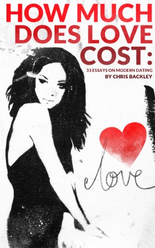 How Much Does Love Cost: 33 Essays on Modern Dating