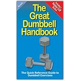 The Great Dumbbell Handbook: The Quick Reference Guide to Dumbbell Exercises
