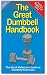 The Great Dumbbell Handbook: The Quick Reference Guide to Dumbbell Exercises