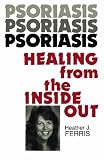 Psoriasis Healing from the Inside Out