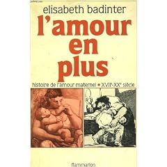 L'amour en plus : histoire de l'amour maternel, XVII;-XX? siecle