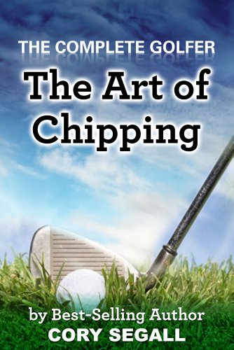 The Art of Chipping (The Complete Golfer)
