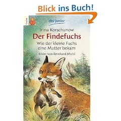 Der Findefuchs: Wie der kleine Fuchs eine Mutter bekam