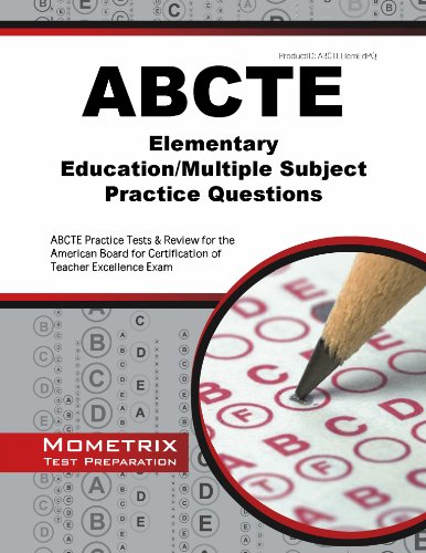 ABCTE Elementary Education/Multiple Subject Practice Questions: ABCTE Practice Tests & Review for the American Board for Certification of Teacher Excellence Exam