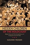 Hidden Children of the Holocaust: Belgian Nuns and their Daring Rescue of Young Jews from the Nazis