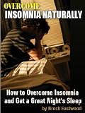 OVERCOME INSOMNIA NATURALLY : How to Overcome Insomnia and Get a Great Nights Sleep Reviews 51i7vr0ra9L. SL160 OVERCOME INSOMNIA NATURALLY : How to Overcome Insomnia and Get a Great Nights Sleep Reviews