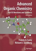 Advanced Organic Chemistry: Part B: Reaction and Synthesis (Advanced Organic Chemistry / Part B: Reactions and Synthesis)