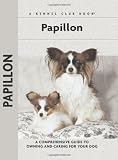 Papillon: A Comprehensive Guide to Owning and Caring For Your Dog (A Kennel Club Book)