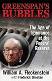 51i8%2BXbYxhL. SL160  GREENSPANS BUBBLES: THE AGE OF IGNORANCE AT THE FEDERAL RESERVE Reviews