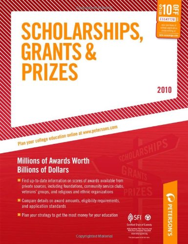 Scholarships, Grants and Prizes - 2010: Millions of Awards Worth Billions of Dollars (Peterson's Scholarships, Grants & Prizes)