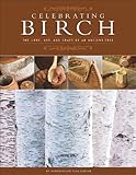 Celebrating Birch: The Lore, Art and Craft of an Ancient Tree