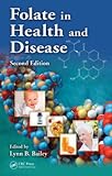 Folate in Health and Disease, Second Edition (Clinical Nutrition in Health and Disease)