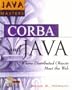 CORBA and Java: Where Distributed Objects Meet the Web (Java Masters)