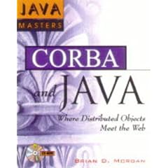 CORBA and Java: Where Distributed Objects Meet the Web (Java Masters)
