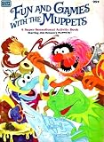 Fun and Games with the Muppets A Super-Sensational Activity Book Fun and Games with the Muppets A Super-Sensational Activity Book