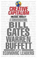 Creative Capitalism: A Conversation with Bill Gates, Warren Buffett, and Other Economic Leaders