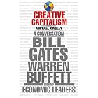 Creative Capitalism: A Conversation with Bill Gates, Warren Buffett, and Other Economic Leaders by  Conor Clarke and Michael Kinsley