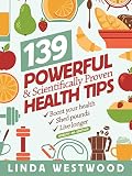 Health (4th Edition): 139 POWERFUL & Scientifically PROVEN Health Tips to Boost Your Health, Shed Pounds & Live Longer!