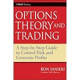 Option Theory and Trading: A Step-by-Step Guide To Control Risk and Generate Profits (Wiley Trading)