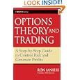 Option Theory and Trading: A Step-by-Step Guide To Control Risk and Generate Profits (Wiley Trading) by Ron Ianieri