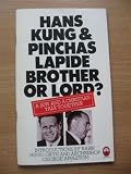 Brother or Lord: A Jew and a Christian Talk Together about Jesus (0006251552) by Hans Kung