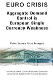 Euro Crisis Aggregate Demand Control is European Single Currency Weakness